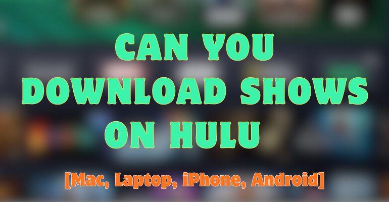 can you download shows on hulu