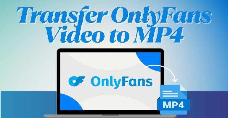 transfer onlyfans video to mp4