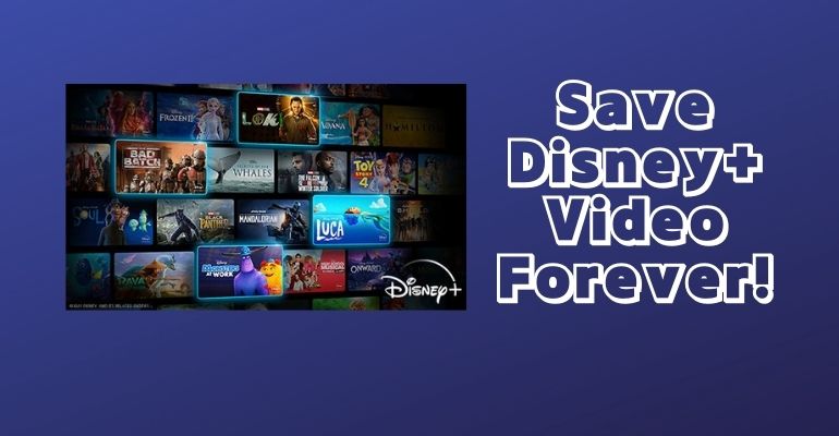 save Disney Plus video forever