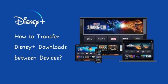 transfer Disney+ downloads between devices