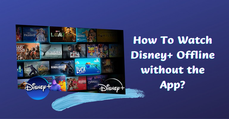 watch Disney+ video offline without the app