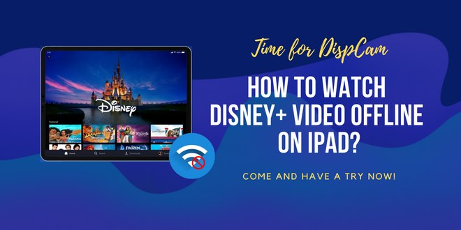 watch Disney+ video offline on iPad